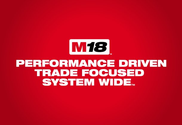 The Milwaukee Tool M18 line is performance driven, trade focused and system wide.